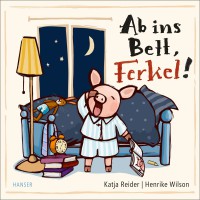 Ab ins Bett, Ferkel!