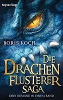 Die Drachenflüsterer-Saga: Drei Romane in einem Band