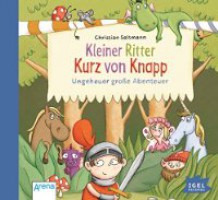 Kleiner Ritter Kurz von Knapp - Ungeheuer große Abenteuer!