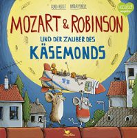 Mozart & Robinson und der Zauber des Käsemonds