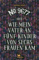 No 9677 oder Wie mein Vater an fünf Kinder von sechs Frauen kam