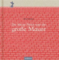 Die kleine Maus und die große Mauer