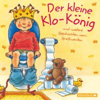 Der kleine Klo-König und weitere Geschichten vom Großwerden