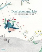 Das Leben und ich: Eine Geschichte über den Tod