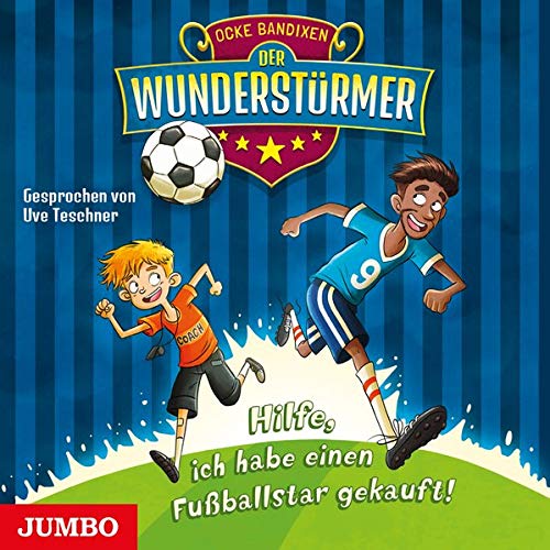 Der Wunderstürmer: Hilfe, ich habe einen Fußballstar gekauft!