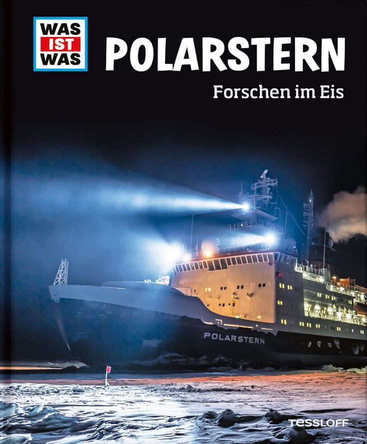 WAS IST WAS: Polarstern. Forschen im Eis